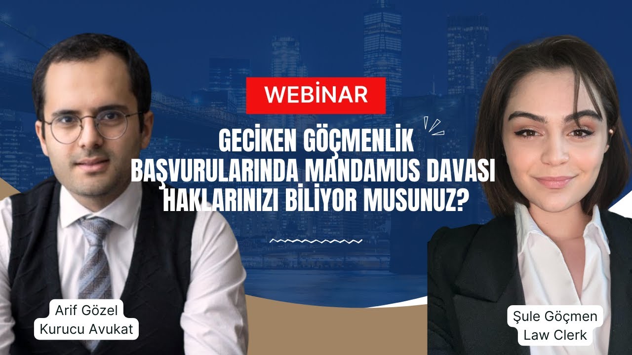 Webinar: Geciken Göçmenlik Başvurularında Mandamus Davası: Haklarınızı Biliyor Musunuz?